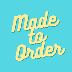 Made to Order